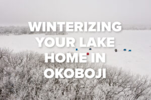 Winterizing Your Lake Home in Okoboji