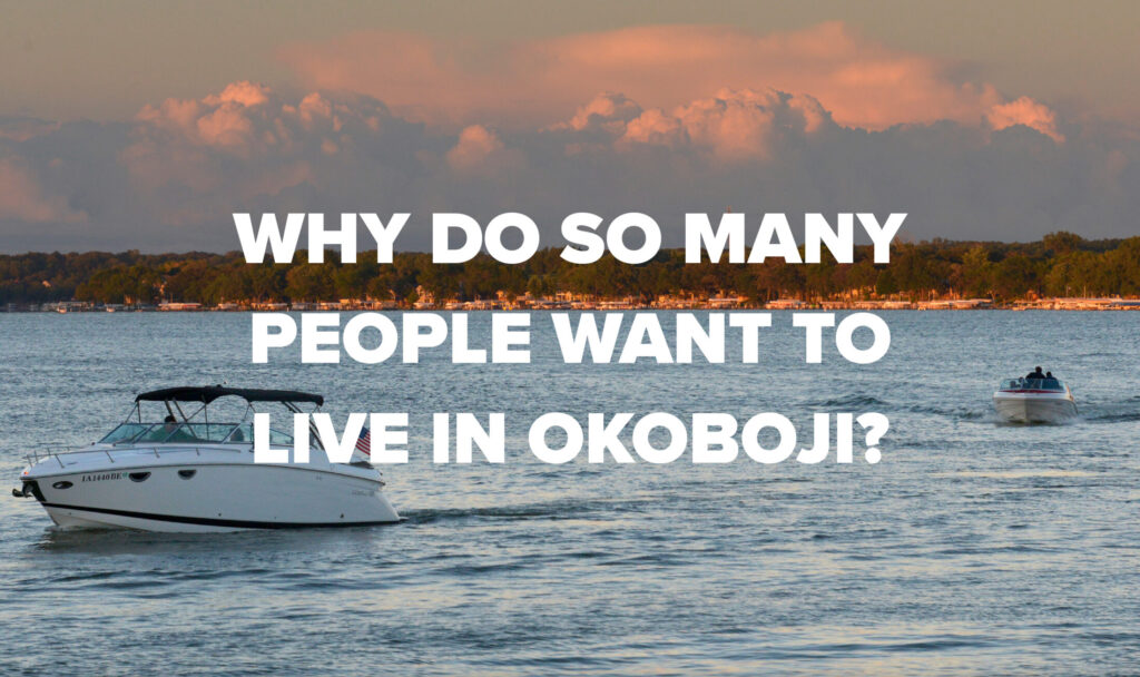 Read more about Why Do So Many People Want to Live in Okoboji?