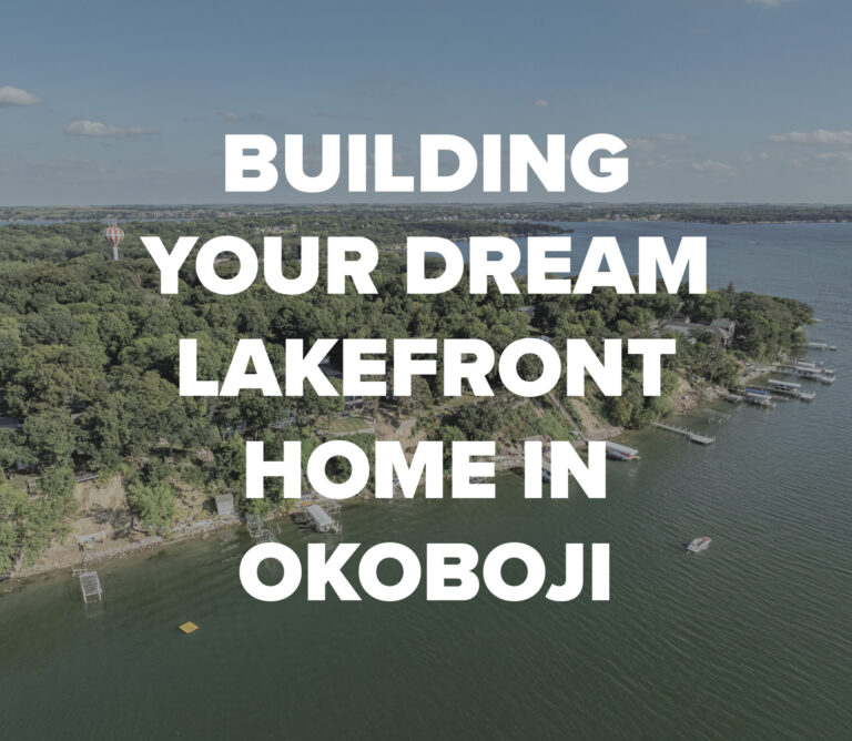 You are currently viewing Building Your Dream Lakefront Home in Okoboji