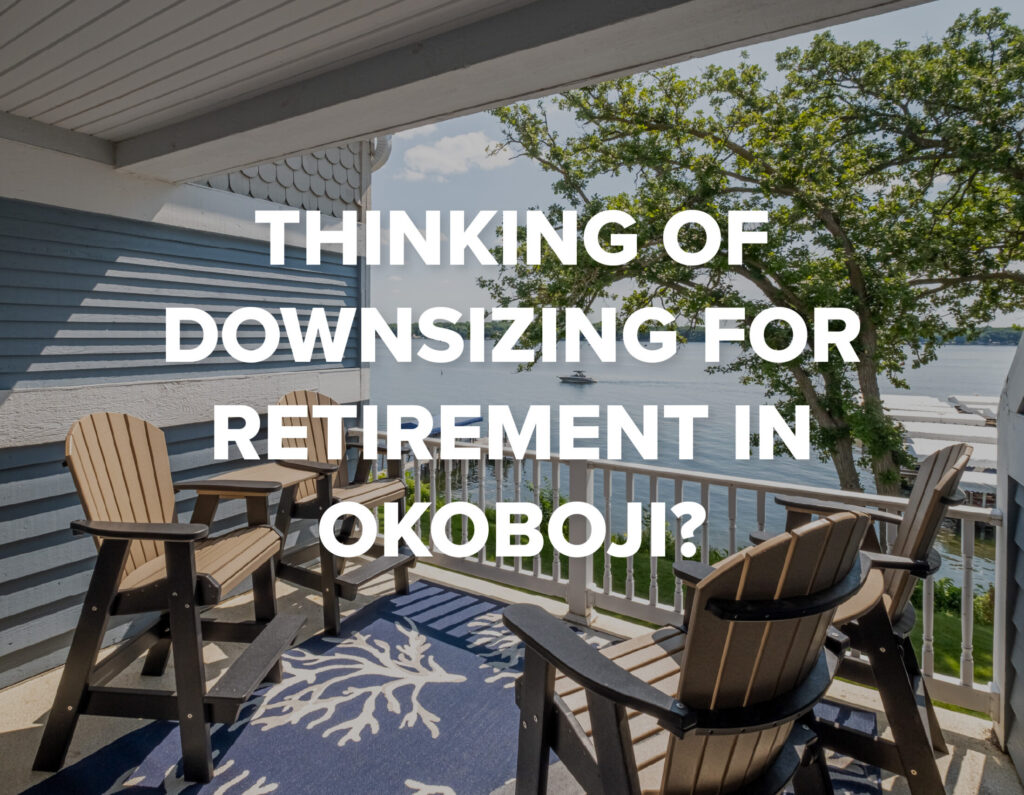 Read more about Thinking of Downsizing for Retirement in Okoboji?