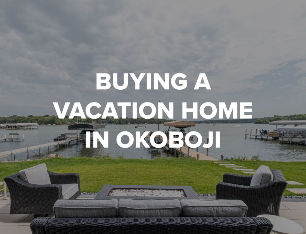 Read more about Buying a Vacation Home in Okoboji: What You Need to Know First