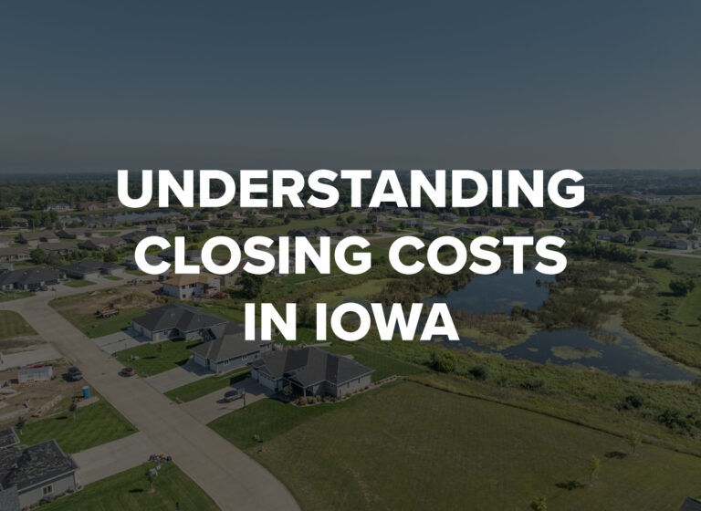 You are currently viewing Understanding Closing Costs in Iowa