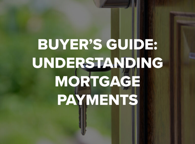 You are currently viewing Buyer’s Guide: Understanding Mortgage Payments