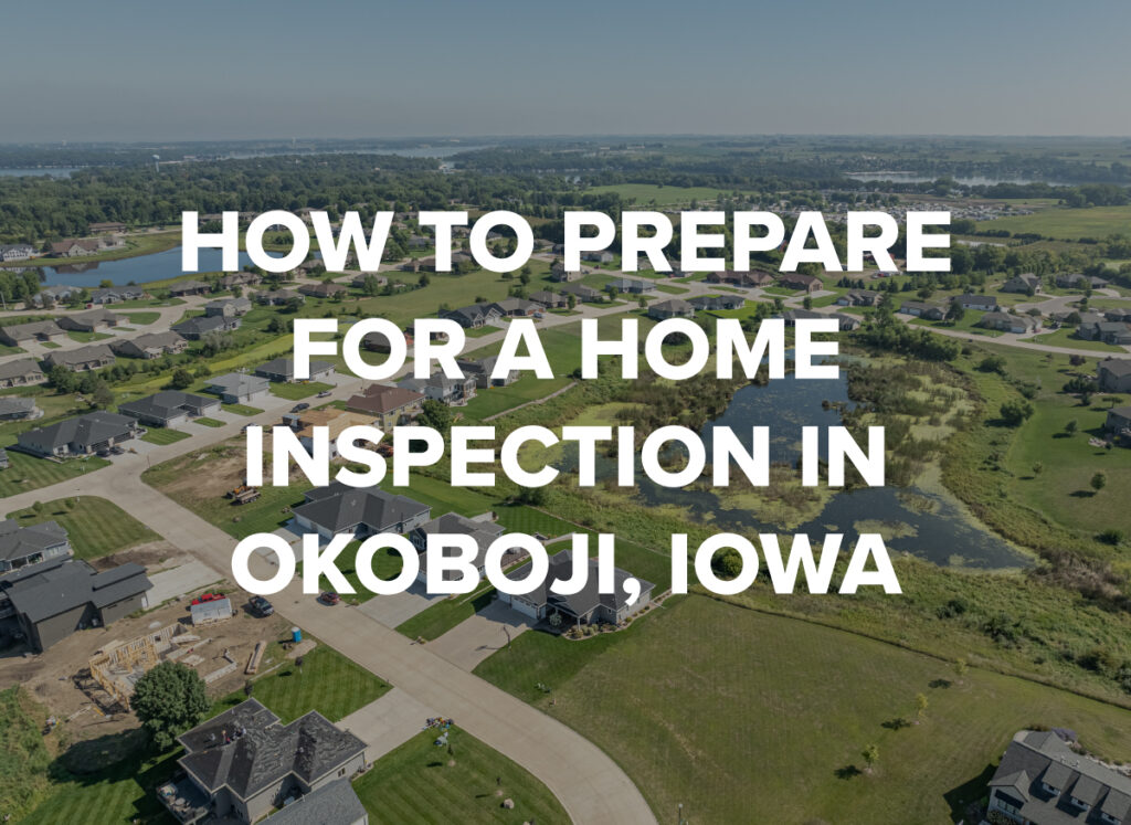 Read more about How to Prepare for a Home Inspection in Okoboji, Iowa