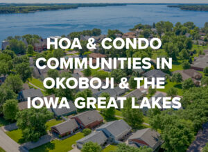 HOA & Condos Communities in Okoboji & The Iowa Great Lakes by Okoboji Realty