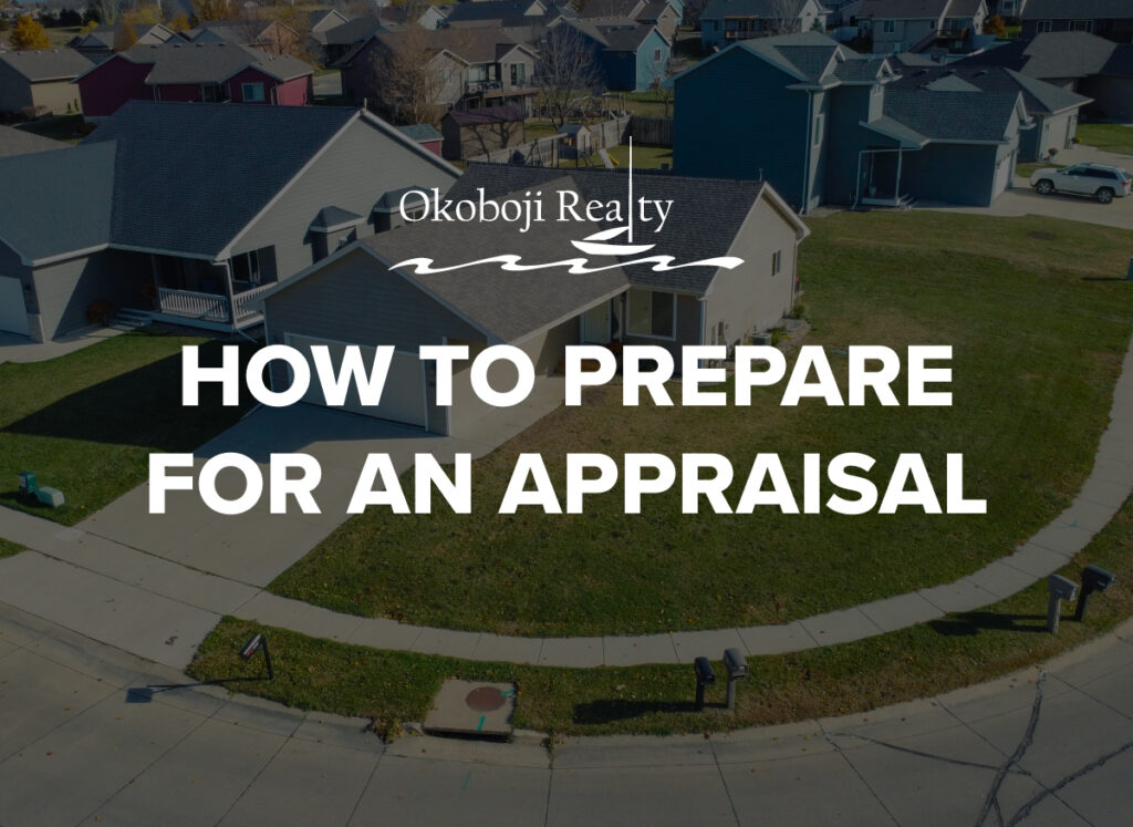 How to Prepare for an Appraisal by Okoboji Realty