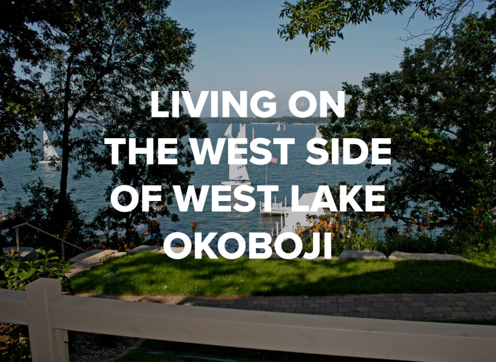Living on the West Side of West Lake Okoboji, Blog by Okoboji Realty